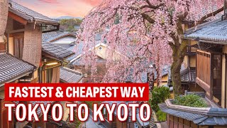 Tokyo to Kyoto: Cheapest and Fastest Transport Options