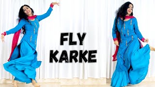 Fly Karke | Mai Karke Fly Aawa | New Punjabi Song | Sabba Ft. Pranjal Dahiya \u0026 Jasmeen Akhtar |