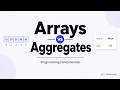 Arrays vs Aggregates: The Difference Devs Miss