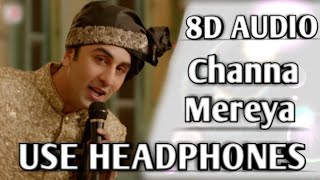8D Audio | Channa Mereya | Ae Dil Hai Mushkil | Ranbir, Anushka | Arijit Singh | Pritam |