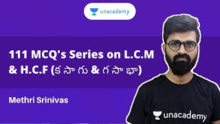 111 MCQ's Series on L.C.M \u0026 H.C.F (క సా గు \u0026 గ సా భా) | Part 1 | Methri Srinivas | Unacademy APPSC