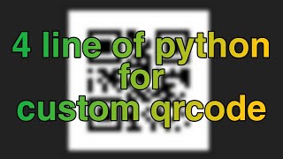 Make QRCODE in just 4 line of python | with example