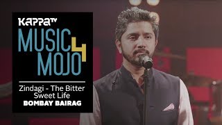Zindagi - The Bitter Sweet Life - Bombay Bairag - Music Mojo Season 4 - KappaTV