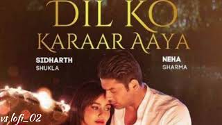Sad Song | Dil ko karaar aaya | Sidharth Shukla | Neha Kakkar | Slowed & Reverb | @Duniya_Music