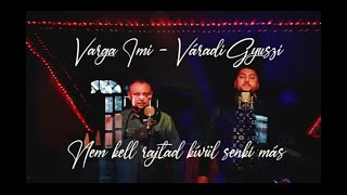 Varga Imi \u0026 Váradi Gyuszi - Nem kell rajtad kívül senki más (Official Music Video)