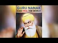 Can Guru Nanak Heal The World? | Love Meditation | Non-discrimination