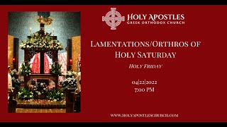 Holy Apostles Greek Orthodox Church| Holy Friday, April 22 Lamentations/Orthros of Holy Saturday