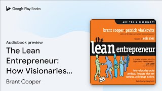 The Lean Entrepreneur: How Visionaries Create… by Brant Cooper · Audiobook preview