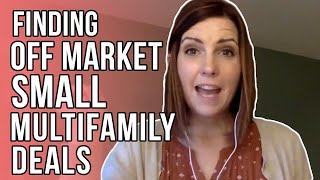 Finding Off Market Small Multifamily Properties