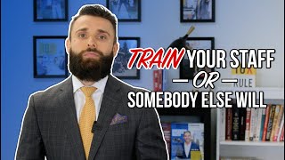 Who Is Training Your Staff?