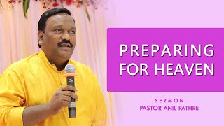 Preparing for Heaven Pastor Anil Pathre  By Aspirational Fellowship Christian Song Worship \u0026 Sermon