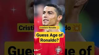 Guess Age of Cristiano Ronaldo? Comment #football #fifa22