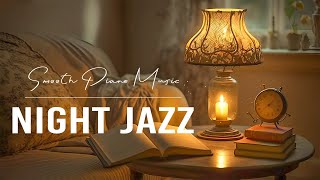 Night Jazz Sleep - Smooth Exquisite Piano Jazz Music - Soft Background Music