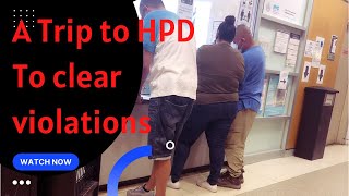 A TRIP TO HPD TO CLEAR A VIOLATION