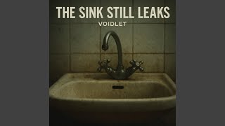 The Sink Still Leaks