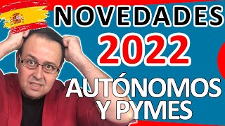 🕒😨Novedades AUTÓNOMOS y Pymes para el 2022 ( Seguridad Social, Impuestos, SMI, dinero ) IMPORTANTE!!