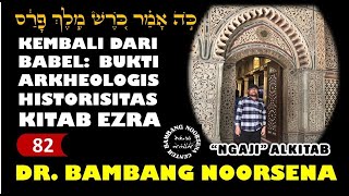 KEMBALI DARI BABEL: BUKTI ARKHEOLOGIS HISTORISITAS KITAB EZRA (Ngaji Alkitab sesi 82)