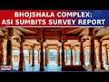 ASI Submits Survey Report On Bhojshala Complex To Court, Crucial Details Revealed | Latest News