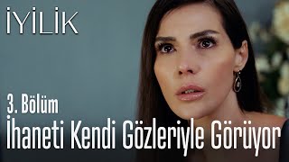 Neslihan ihaneti kendi gözleriyle görüyor - İyilik 3. Bölüm