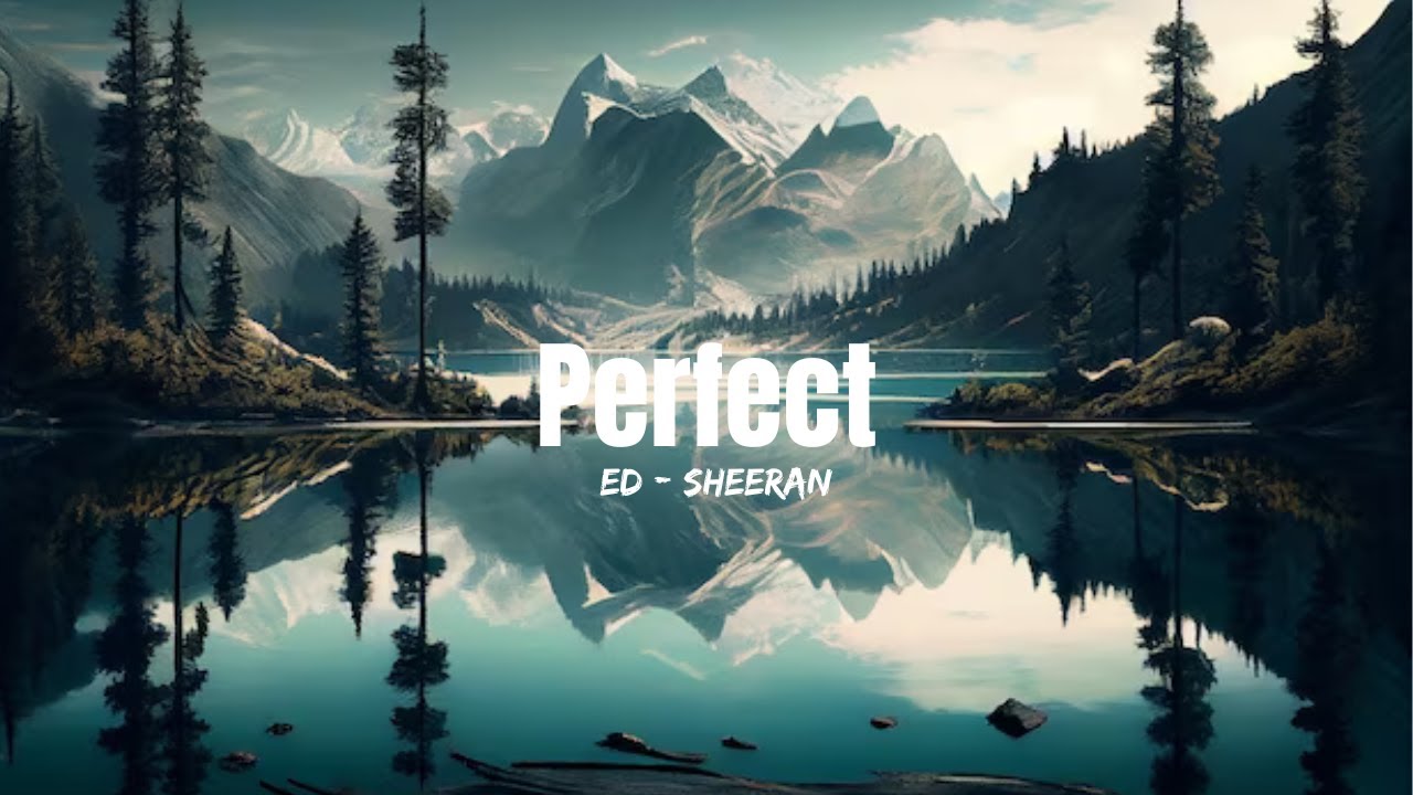 Perfect Ed Sheeran Lyrics Youtube Music