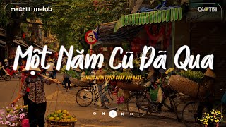 Nhạc Tết Chill 2025 - Một Năm Cũ Đã Qua - Tết Bình An - Nhạc Xuân Chill Nghe Là Muốn Về Nhà