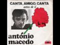 António Macedo - Canta, amigo canta