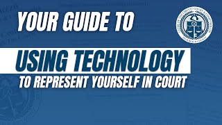 Using Technology to Represent Yourself in Court - Webinar