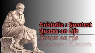 Aristotle : Greatest Quotes on Life ( Greek Philosopher)