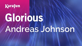 Glorious - Andreas Johnson | Karaoke Version | KaraFun