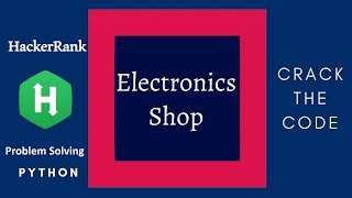 Practice Problem #7: Electronics Shop | Python Solution | HackerRank Solution
