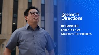 Meet Daniel Oi: Editor-in-Chief of Research Directions Quantum Technologies