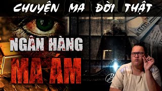 [TẬP 1077] Chuyện Ma Có Thật : NGÂN HÀNG MA ÁM