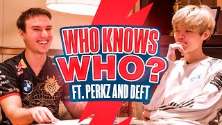 Who Knows Who? Ft. Perkz \u0026 Deft | League of Legends