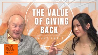 The Value of Giving Back | Larry Pratt | Project Inspire Podcast Ep. 8