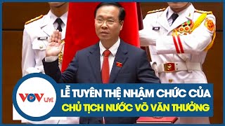 Lễ Tuyên Thệ Nhậm Chức Của Chủ Tịch Nước Võ Văn Thưởng