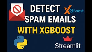 📧 Build a Spam Email Detector App in Python Streamlit + XGBoost 🔥