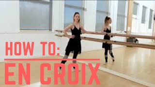 How To En Croix - Ballet With Grace