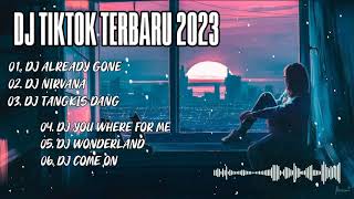 DJ TIKTOK TERBARU 2023 - DJ ALREADY GONE | NIRVANA FULL BASS VIRAL TIKTOK | FULL ALBUM
