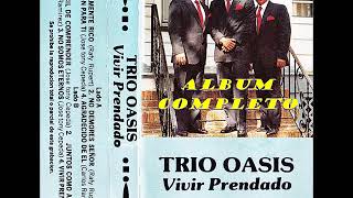 TRIO OASIS (VIVIR PRENDADO) ALBUM COMPLETO 1987