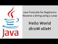Java Tutorials for Beginners: Reverse a String using a Loop