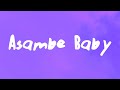 Asambe Baby - Xduppy, Dj Maphorisa, Focalistic, Angekebabuye Mc