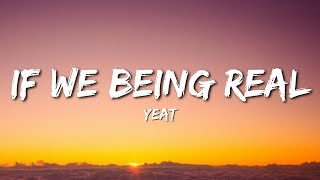 Yeat - If We Being Rëal (Lyrics)