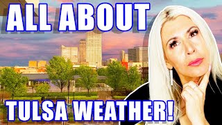 WEATHER Living In Tulsa Oklahoma: What You Can Expect | Moving To Tulsa Oklahoma | Oklahoma Weather