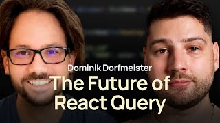 The Future of React Query with Dominik Dorfmeister (TkDodo)