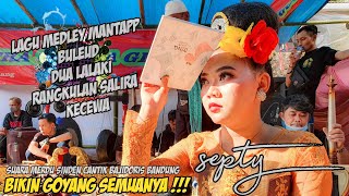 BIKIN OYAG SEMUANYA || MEDLEY LAGU - LAGU VIRAL - VOCAL SEPTY || Goyang Bajidor Putra Baraya Grup