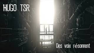 Hugo TSR - Des voix résonnent