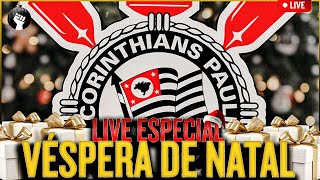 AO VIVO 🔴 VÉSPERA DE NATAL DO CORINTHIANS | ESPECIAL MEU TIMÃO