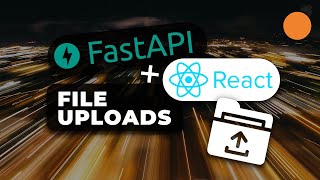 React.js + FastAPI - File Uploads from React Application to FastAPI endpoint