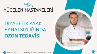 Diyabetik Ayak Rahatsızlığında Ozon Tedavisi I İç Hastalıkları Uzmanı Dr. Yusuf Tohma