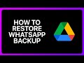 How To Restore WhatsApp Backup From Google Drive Tutorial